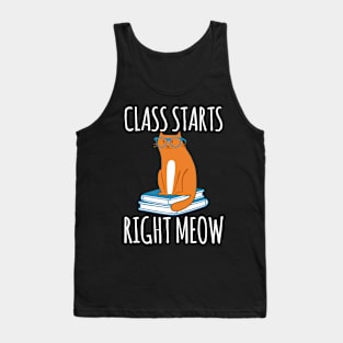 Class Starts Right Meow - Cat Cats Tank Top